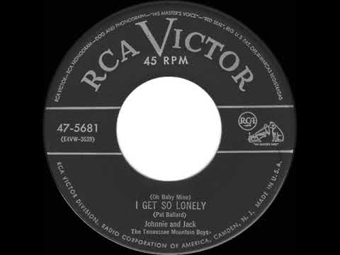 1954 Johnnie & Jack - (Oh Baby Mine) I Get So Lonely