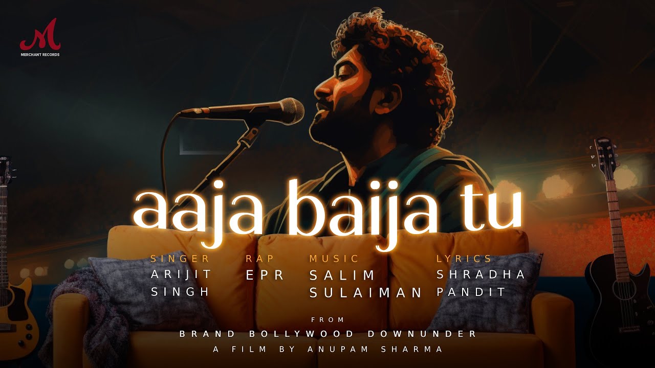 Aaja Baija Tu Lyrics | Brand Bollywood…Downunder | Arijit Singh, EPR