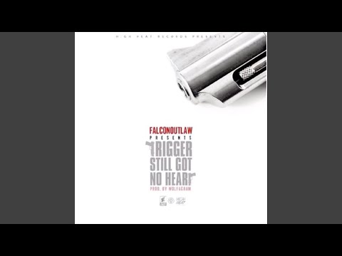 Trigger Still Got No Heart (feat. Wolfagram)