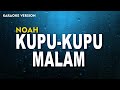 NOAH - Kupu-Kupu Malam  (Karaoke Version) Lirik