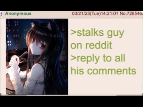 Anon Stalks a Redditor 4Chan Greentext Story