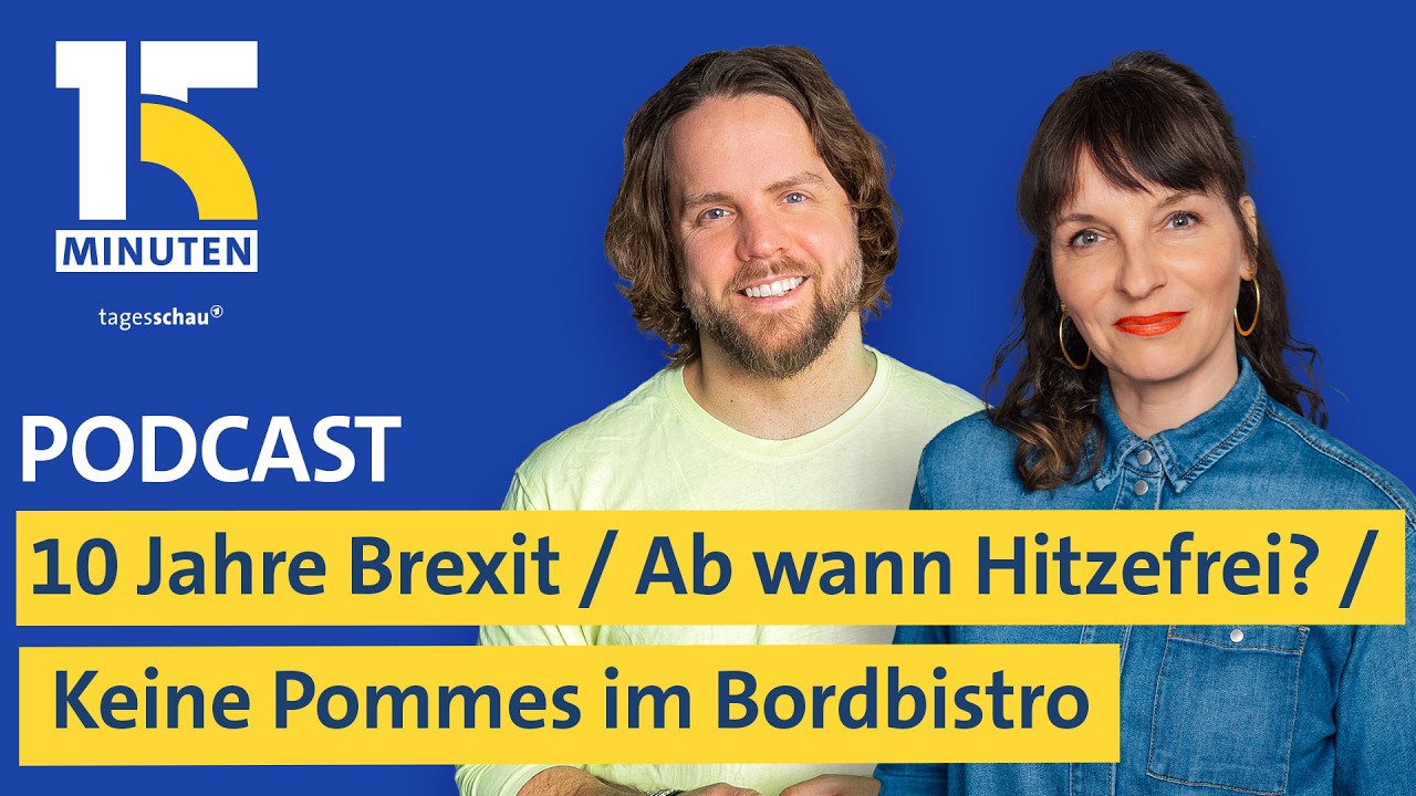 10 Jahre Brexit / Hitzefrei in Schulen und bei der Arbeit / Keine Pommes im Bordbistro