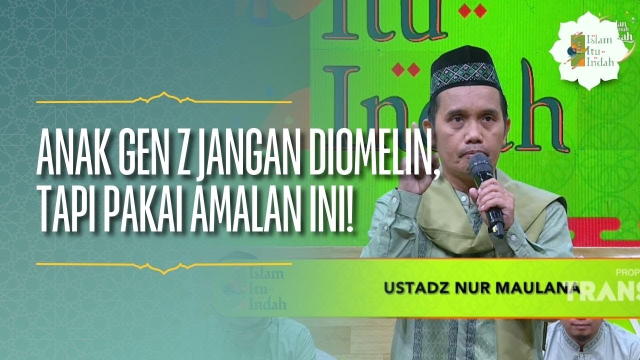 Anak Gen Z Jangan Diomelin, tapi Pakai Amalan Ini! - ISLAM ITU INDAH (17/02/26) P1