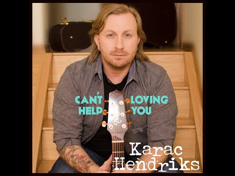 Karac Hendriks - Can't Help Loving You - Official Video