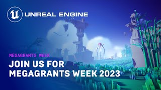  - Join us for MegaGrants Week 2023 Teaser |  Unreal Engine