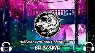 🎧Vicetone - Something Strange ft. Hale (8D AUDIO)🎧