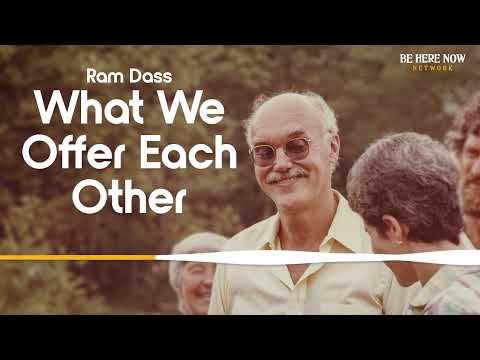 Ram Dass on What We Offer Eachother - From "Balance & Tension" on Here and Now Podcast