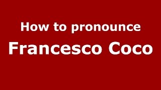 How to pronounce Francesco Coco