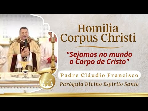 Homilia Corpus Christi - Padre Cláudio Francisco #homilia #corpuschristi