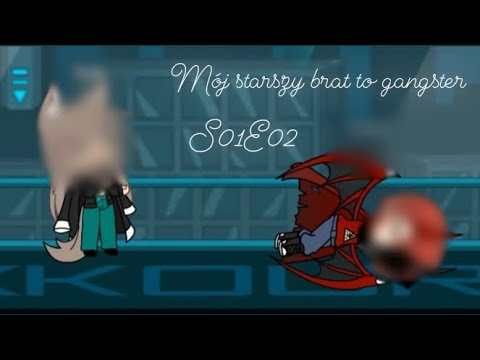 Mój starszy brat to gangster // S01E02 // GLMM // OPIS