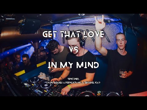 Get That Love / In My Mind (Sentinel Mashup)