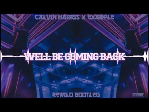 Calvin Harris feat. Example - We'll Be Coming Back  (Rewilo Bootleg) 2020 !!! PREMIERA !!!