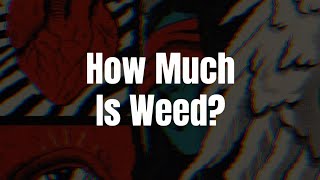 How Much Is Weed? thumbnail