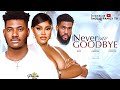 NEVER SAY GOODBYE (New Movie) Chidi Dike, Chioma Nwaoha, Bright Chigozie 2024 Nollywood Movie