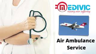 Utilize Cost-Effective Medivic Air Ambulance Service in Guwahati