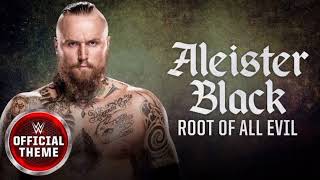 ALEISTER BLACK-ROOT OF ALL EVIL WWE THEME SONG