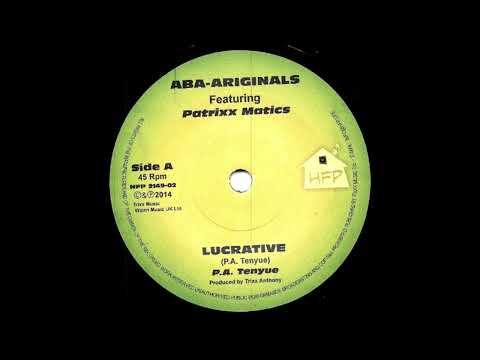 Aba Ariginals feat  Patrixx Matics - Lucrative  (HFP)