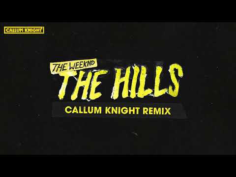 The Weeknd - The Hills (Callum Knight Remix)