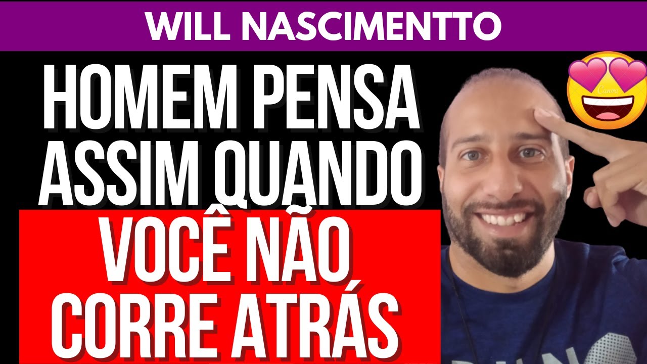 HOMEM PENSA ASSIM QUANDO VOCÊ NÃO CORRE ATRÁS | Will Nascimentto