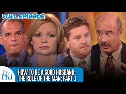 The Role of the Man Pt. 1 | FULL EPISODE | Dr. Phil