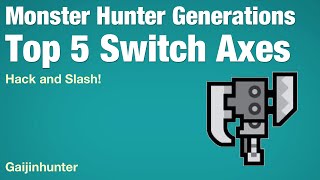 Monster Hunter Generations: Top 5 Switch Axes