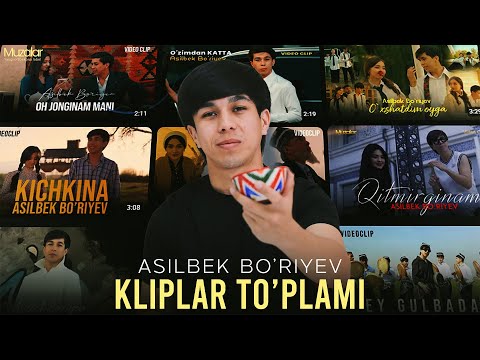 Asilbek Bo’riyev - Kliplar kolleksiyasi
