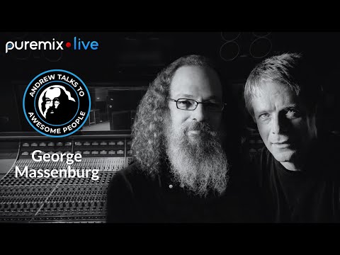 Puremix Mentors | Andrew Talks to Awesome People Featuring George Massenburg