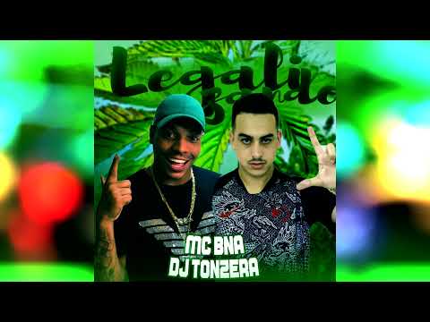 Legalizando   MC BNA, DJ Tonzera