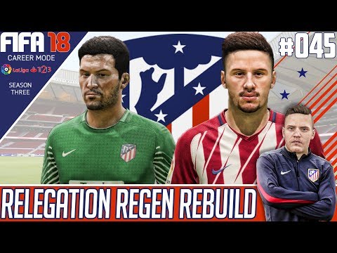 Fifa 18 Atletico Madrid Career Mode - Relegation Regen Rebuild - EP 45 - LIST MANAGEMENT !!