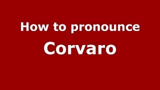 How to pronounce Corvaro