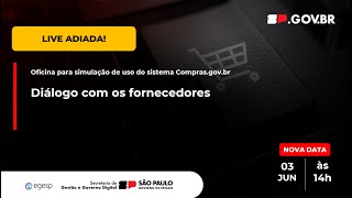 Diálogo com fornecedores - parte 2 - Oficina para simulação de uso do sistema Compras.gov.br