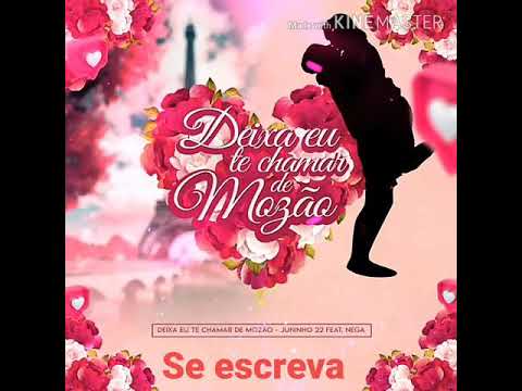 Juninho 22 feat. Nega - Deixa eu te chamar de mozão