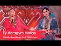 Zuleyha Kakayewa Leyli Okdurowa Ey Daragym Batlan 2022