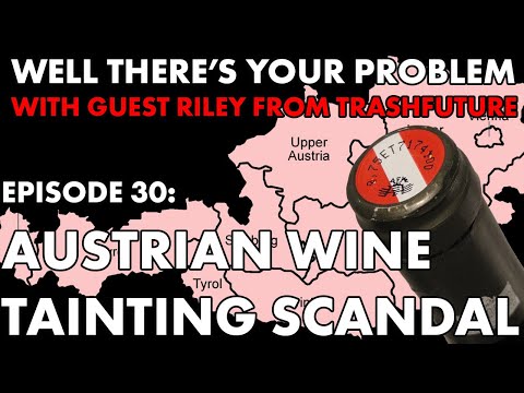 Well There's Your Problem | Episode 30: Austrian Wine Tainting Scandal