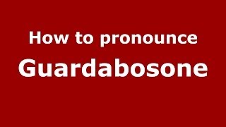 How to pronounce Guardabosone