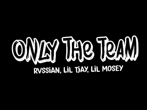 rvssian, Lil Tjay, Lil mosey - Only The Team (Lyric Video)