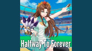 Halfway to Forever