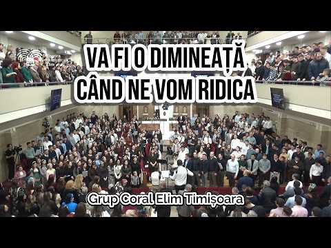 grup coral Elim TM - Va fi o dimineață când ne vom ridica