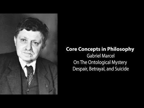 Gabriel Marcel, On Ontological Mystery | Despair, Betrayal, and Suicide | Philosophy Core Concepts