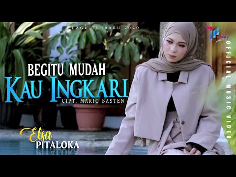 Elsa Pitaloka - BEGITU MUDAH KAU INGKARI (Official Music Video)