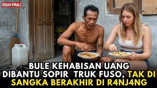 Download lagu SOPIR TRUK MENOLONG BULE KEHABISAN UANG, TAK DISANGKA TAKDIR MEMBAWA MEREKA KE PELAMINAN mp3