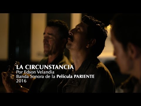 PARIENTE: La Circunstancia, por Edson Velandia, VideoClip