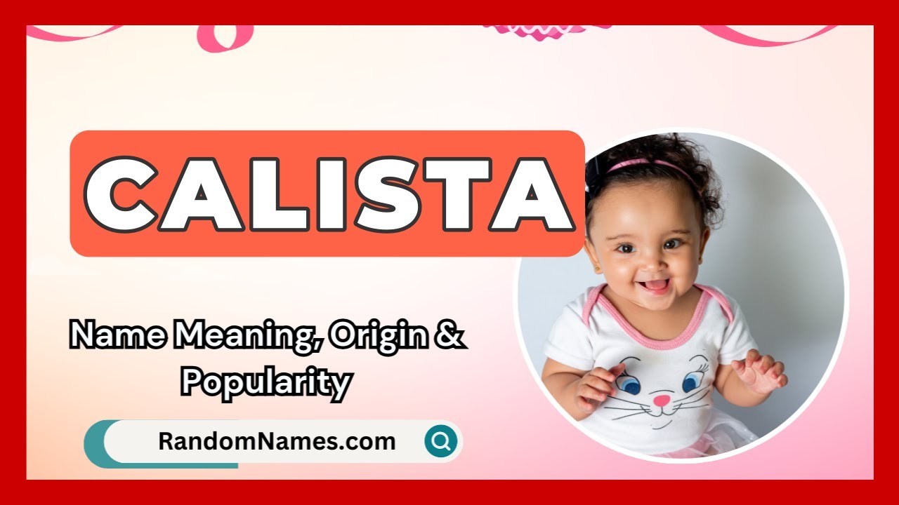 Calista - Baby Girl Name Meaning, Origin & Popularity - RandomNames.com