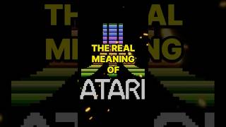 The Real Meaning of "Atari"