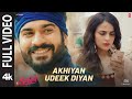 Akhiyan Udeek Diyan Full Video Shiddat Sunny K Radhika M Diana P Manan B Master Saleem