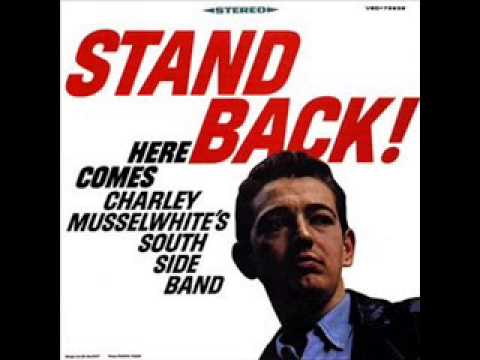 Charley Musselwhite's South Side Band - Stand Back! (1967, Full Album)