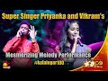 Super Singer Priyanka And Vikram S Mesmerizing Melody Performance Kalaignar 100 Kalaignar TV