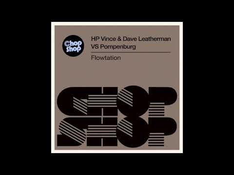 HP Vince & Dave Leatherman VS Pompenburg - Flowtation (Nu Disco Mix)