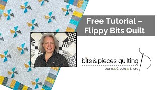 Free Tutorial - The Flippy Bits Quilt