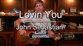 Lovin&#39; You - a John Sebastian (Lovin&#39; Spoonful) cover